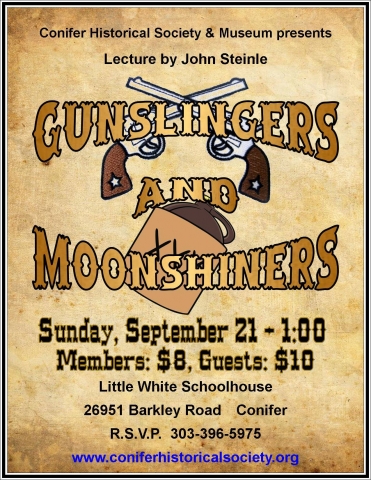 Conifer Historical Society Gunslingers Moonshiners