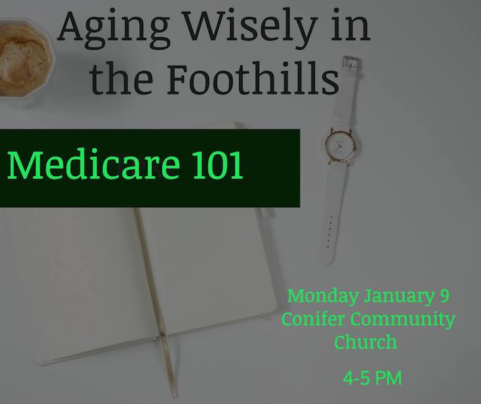 Aging Wisely in the Foothills Medicare 101